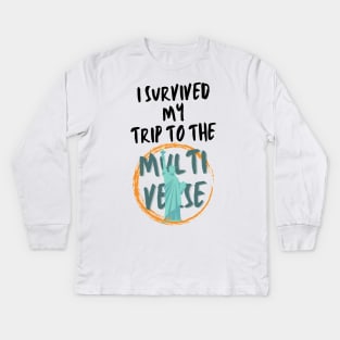 I Survived My Trip To The Multiverse Kids Long Sleeve T-Shirt